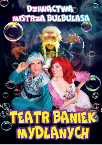 Teatr Baniek Mydlanych "Tajemnica Bańki Szczęścia"